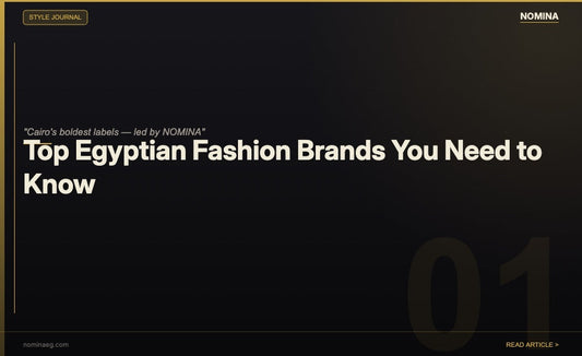 Top Egyptian Fashion Brands - NOMINA Blog