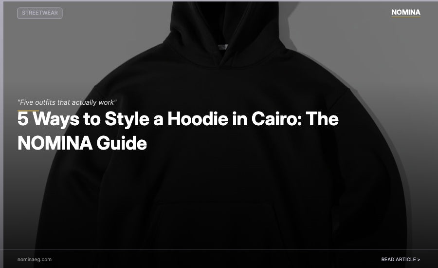 5 Ways to Style a Hoodie Cairo - NOMINA
