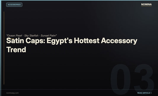 Satin Caps Egypt - NOMINA Blog
