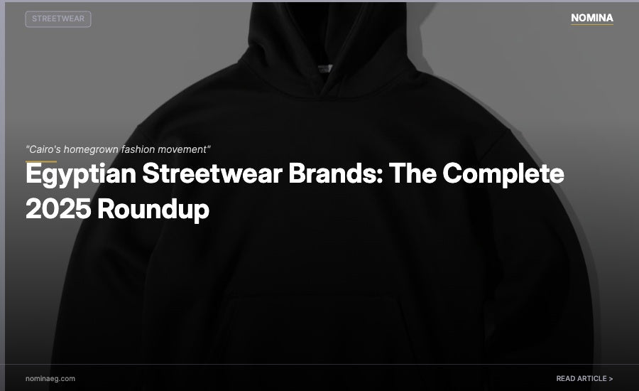 Egyptian Streetwear Brands 2025 - NOMINA